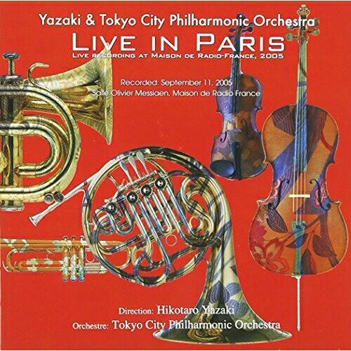 Orchestral Music - CD / 矢崎彦太郎&東京シティ・フィルハーモニック管弦楽団 / ライブ・イン・パリ / OWCP-2006