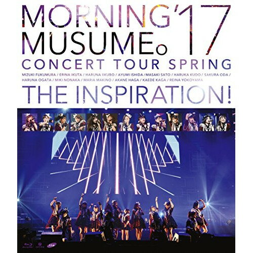 モーニング娘。'17 コンサートツアー春 〜THE INSPIRATION!〜(Blu-ray)モーニング娘。'17モーニングムスメワンセブン もーにんぐむすめわんせぶん　発売日 : 2017年9月20日　種別 : BD　JAN : 4942463525934　商品番号 : EPXE-5110【収録内容】BD:11.PROLOGUE2.OPENING3.BRAND NEW MORNING4.One・Two・Three(updated)|そうだ!We're ALIVE(updated)|Help me!!(updated)|恋愛ハンター(updated)|恋愛レボリュ-ション21、One・Two・Three(updated)、そうだ!We're ALIVE(updated)、Help me!!(updated)、恋愛ハンター(updated)、恋愛レボリューション21(updated)5.SONGS6.そうじゃない7.愛の軍団8.MC9.私のなんにもわかっちゃない10.セクシーキャットの演説11.Tokyoという片隅12.MC13.シルバーの腕時計14.Give me 愛15.Please!自由の扉16.女子かしまし物語(モーニング娘。'17 春ツアー Ver.)17.Loving you forever18.MC19.モーニングコーヒー20.HOW DO YOU LIKE JAPAN?〜日本はどんな感じでっか?〜|TOP!|ワクテカ Take a chance(updated)|いきまっしょい!|Moonlight night 〜月夜の、HOW DO YOU LIKE JAPAN?〜日本はどんな感じでっか?〜、TOP!、ワクテカ Take a chance(updated)、いきまっしょい!、Moonlight night 〜月夜の晩だよ〜、What is LOVE?21.MC22.青春 Say A-HA23.君の代わりは居やしない24.わがまま 気のまま 愛のジョーク25.MC26.インスピレーション!27.ジェラシー ジェラシー(ENCORE)28.MC(ENCORE)29.Happy大作戦(ENCORE)30.ブラボー!(ENCORE)31.ENDING(ENCORE)