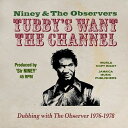 【取寄商品】CD / ナイニー・ザ・オブザーバー / キング・タビーズ・ウォンツ・ザ・チャンネル・ダビング・ウィズ・ザ・オブザーバー 1976-1978 / C...