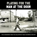 【取寄商品】CD / オムニバス / プレイング・フォー・ザ・マン・アット・ザ・ドア〜フィールド・レコーディングズ・フロム・ザ・コレクション・オヴ・マック・マコ...