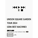 ▼BD / UNISON SQUARE GARDEN / UNISON SQUARE GARDEN TOUR 2024「20th BEST MACHINE」 a...