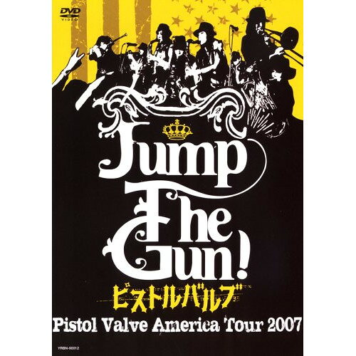 DVD / ピストルバルブ / Jump The Gun! Pistol Valve America Tour 2007 / YRBN-90012