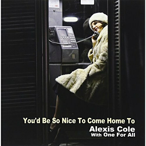 CD / アレクシス・コール with ワン・フォー・オール / ユード・ビー・ソー・ナイス・トゥ・カム・ホーム・トゥ (紙ジャケット) / VHCD-78203