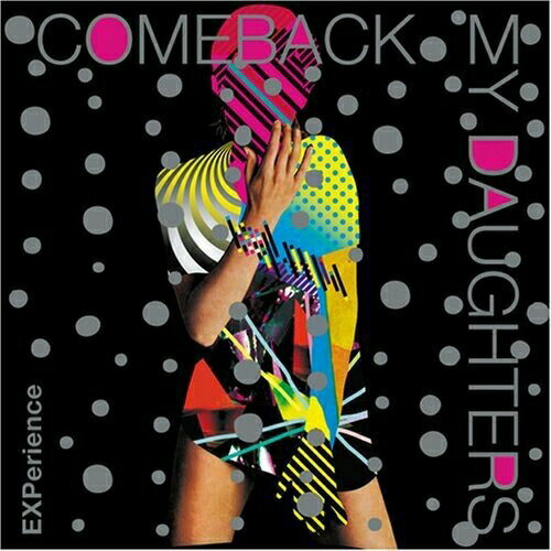 CD / Comeback My Daughters / EXPerience / PZCA-43