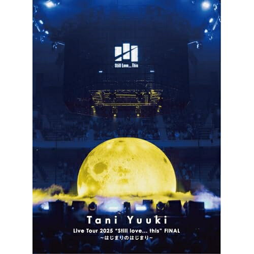 BD / Tani Yuuki / Tani Yuuki Live Tour 2025 ”Still love... this” FINAL〜はじ...