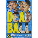 【送料無料】 DVD / バラエティ / 死球~dead ball~Vol.4~あなたにも必ず飛んでくるであろう人生の死球...~