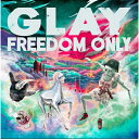 CD / GLAY / FREEDOM ONLY (CD+DVD) / PCCN-47