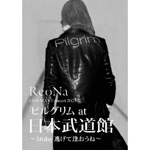 BD / ReoNa / ReoNa ONE-MAN Concert 2023「ピルグリム」at日本武道館 〜3.6 day 逃げて逢おうね〜(Blu..