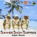 CD / Summer Snow Surprise / Super Stereo / GTCR-5011