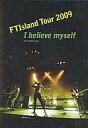 【中古】洋楽DVD FTIsland / FTIsland Tour 2009 -I believe myself- @ U-PORT HALL