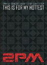 yÁzAmyDVD 2PM / 1ST CONCERT DONfT STOP CANfT STOP THIS IS FOR MY HOTTEST[A]