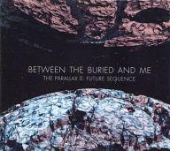 【中古】輸入洋楽CD BETWEEN THE BURIED AND ME / THE PARALLAX II ： FUTURE SEQUENCE 輸入盤