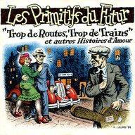 輸入その他CD LES PRIMITIFS DU FUTUR / Trop de Routes . Trop de Trains et autres Histoires d’Amour