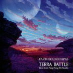 【中古】アニメ系CD EARTHBOUND PAPAS/Terra Battle Live from Ping Pong Pit studio