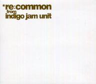 【中古】ジャズCD indigo jam unit / re：common from indigo jam unit