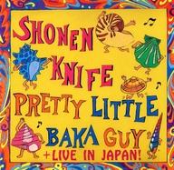 【中古】輸入洋楽CD SHONEN KNIFE / “PRETTY LITTLE BAKA GUY + LIVE IN JAPAN”[輸入盤]