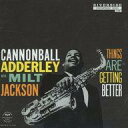 【中古】輸入ジャズCD CANNONBALL ADDERLEY WITH MILT JACKSON / THINGS ARE GETTING BETTER(Hy...