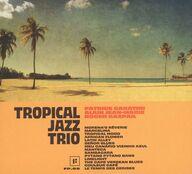 輸入ジャズCD PATRICE CARATINI・ALAIN JEAN-MARIE・ROGER RASPAIL / TROPICAL JAZZ TRIO