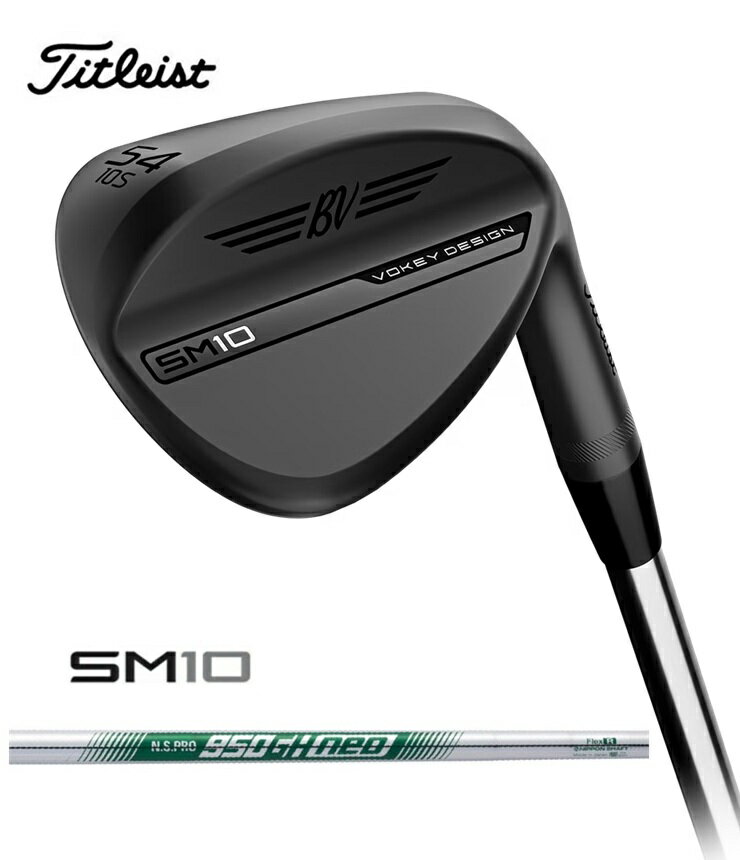 【Titleist / タイトリスト】VOKEY SM10ボーケイ エスエムテンウェッジジェットブラック仕上げN.S.PRO9..