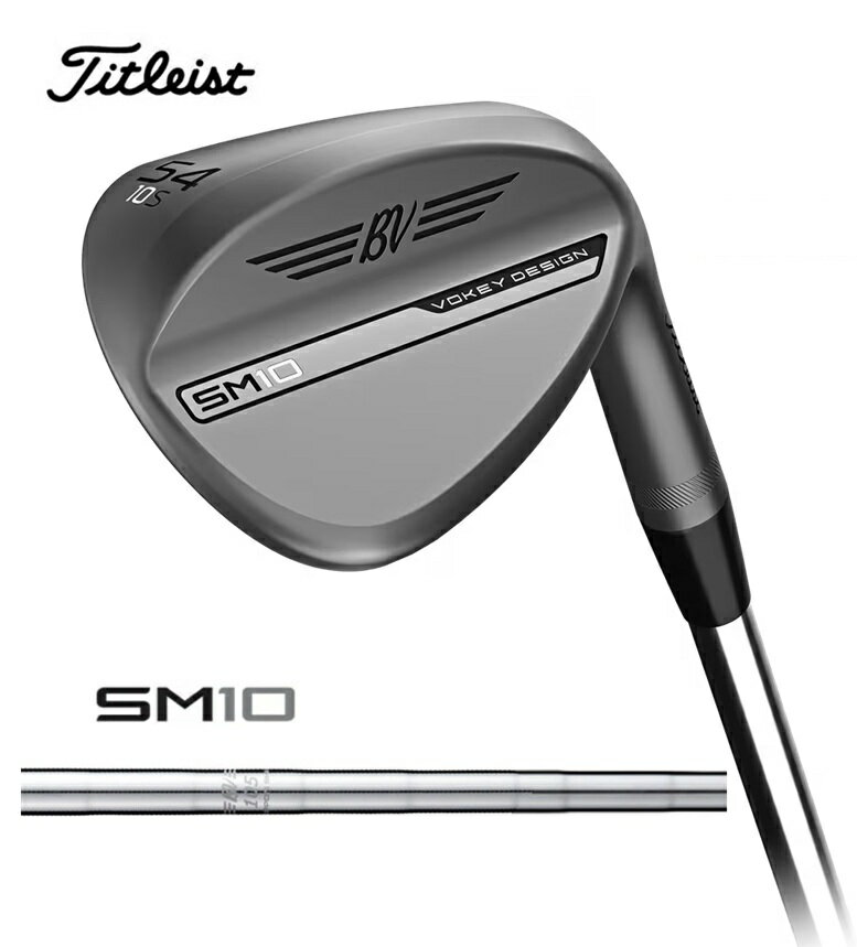 【Titleist / タイトリスト】VOKEY SM10ボーケイ エスエムテンウェッジニッケル仕上げBV105 スチールシ..