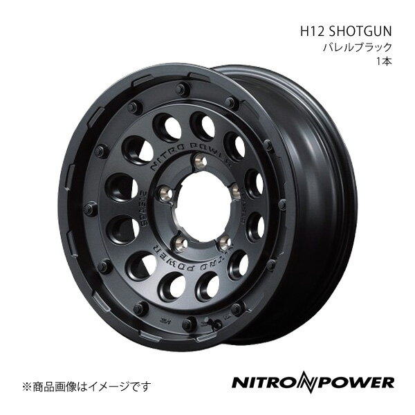 NITRO POWER/H12 SHOTGUN ジムニーシエラ 74系 アルミホイール1本【15×6.0J 5-139.7 INSET-5 バレルブラック】