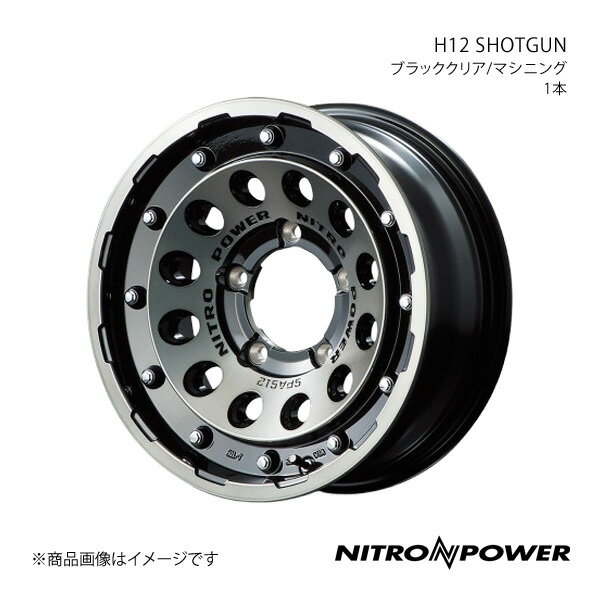 NITRO POWER/H12 SHOTGUN ジムニーシエラ 74系 アルミホイール1本【16×6.0J 5-139.7 INSET-5 ブラッククリア/マシニング】