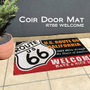 屋外用ドアマット マット カーペット ラグ 家具 インテリア 玄関マット Coir mat コイヤーマット RT66 WELCOME アメリカン雑貨 ROUTER66 ダイナミック インパクトあるデザイン コイヤー おしゃれなデザイン 玄関にアクセント 敷くだけで雰囲気変わる とってもオシャレ