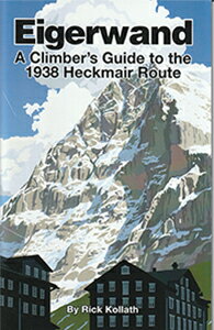 【アイガー北壁トポ：ヘックマイヤー・ルート Eigerwand A Climber's Guide to the 1938 Heckmair Route】