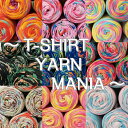 全16色【レアカラー柄シリーズ】T-SHIRT YARN MANIA Tシャツヤーンマニア 大人気 tシャツヤー糸 1玉あたり約45m(150g) 編みやすい 極太糸 パステル タイダイ 花柄 ボタニカル柄 手芸糸 ズパゲッティー 編み物好きな方へ インテリア雑貨や編みぐるみなどの作製に！