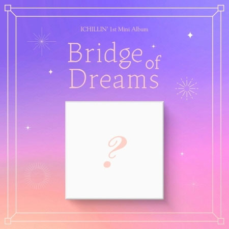 【4/28 韓国発売】【予約販売】ICHILLIN アイチリン 1ST MINI ALBUM【Bridge of Dreams】1集 ミニ アルバム イジ ジェキ ジュニ チェリン ソヒ イェジュ チョウォン 韓国音楽【送料無料】