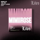 【9/15 韓国発売】【予約】mimiirose ミミローズ 2ND SINGLE ALBUM【LIVE】2集 シングル アルバム ユン ジア チェ ユンジュ ...