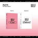 【4/6 韓国発売】【予約】Apink エーピンク 10TH MINI ALBUM【SELF】PLATFORM VER. 10集 ミニ アルバム【韓国版】パク ...