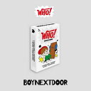 【5/30 韓国発売】【予約】BOYNEXTDOOR ボーイネクストドア 1ST SINGLE ALBUM【WHO!】Weverse Albums ver. 1集 シングル アルバム ソンホ リウ ジェヒョン テサン イハン ウンハク【韓国版】韓国音楽チャート反映【送料無料】【日本国内発送】