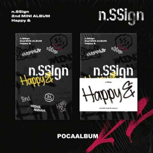 【2/16 韓国発売】【予約】n.SSign エヌサイン 2ND MINI ALBUM【Happy &】POCAALBUM 2集 ミニ アルバム ABEMA 日韓男女 グローバル オーディションプ ロジェクト番組 青春スター アイドル派 New Star Sign エンサイン 韓国音楽チャート反映 送料無料 日本国内発送