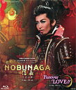 NOBUNAGA＜信長＞ -下天の夢-/Forever LOVE!! （Blu-ray Disc）