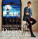 FY uYOSHIO INOUE meets Disney `Proud of Your Boy`v yDeluxe Editionz iCD+DVDj