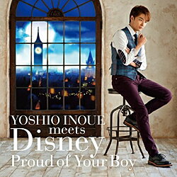 井上芳雄 「YOSHIO INOUE meets Disney 〜Proud of Your Boy〜」 （CD）