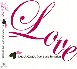 Love TAKARAZUKA Duet Song Selection （CD）