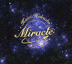 北翔海莉 「Miracle−Kairi Hokusho Song Collection 2001〜2016−」（CD）