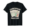 UnderpaidMagician–手品魔術師マジシャンの格言Tシャツ