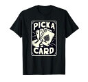 Pickacard–手品魔術師マジシャンの格言Tシャツ