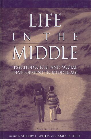 yÁzLife in the Middle: Psychological and Social Development in Middle Age / Sherry L. Willis / James B. Reid / Academic Press