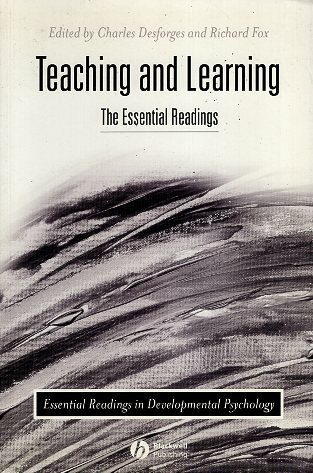 Teaching and Learning (Essential Readings in Developmental Psychology) / Charles Desforges / John Wiley & Sons