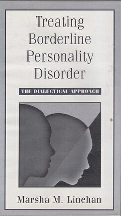 Treating Borderline Personality Disorder: The Dialectical Approach  / Marsha M. Linehan /