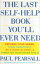 šThe Last Self Help Book Youll Ever Need: Repress Your Anger Think Negatively Be a Good Blamer &Throttle Your Inner Child / Ph.D. Paul Pearsall / Basic Books