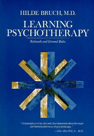 Learning Psychotherapy: Rationale and Ground Rules / Hilde Bruch / Harvard University Press