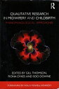 yÁzQualitative Research in Midwifery and Childbirth: Phenomenological Approaches y[p[obN / Gill Thomson / Routledge