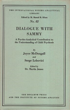 【中古】Dialogue with Sammy: Psychoanalytical Contribution to the Understanding of Child Psychosis (International Psycho-Analysis Library No.82) ハードカバー / Joyce McDougall Serge Lebovici Martin James / The Hogarth Press