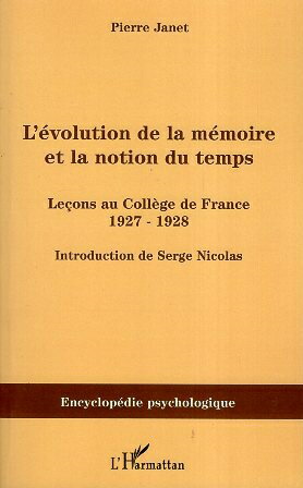 yÁzL'evolution de la memoire et la notion du temps: Lecons au College de France 1927-1928 y[p[obN / tX Pierre Janet / Editions L'Harmattan