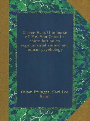 【中古】Clever Hans (the Horse of Mr. Von Osten): A Contribution to Experimental Animal and Huma..